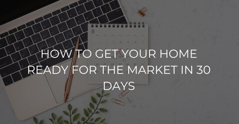 How to Get Your Home Ready for the Market in 30 Days